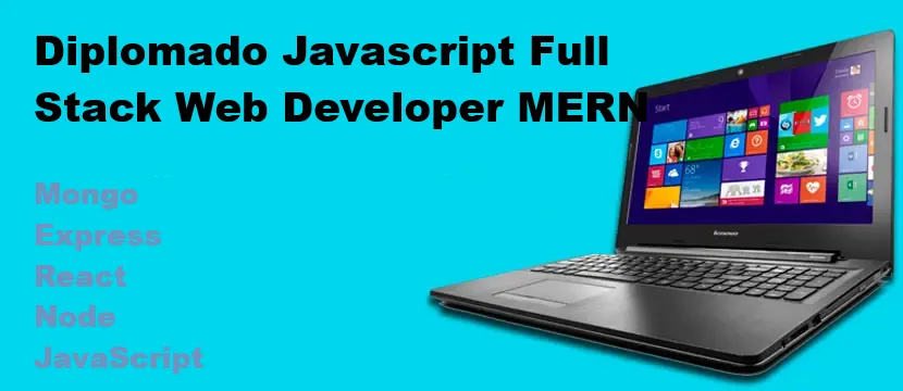 Diplomado Consultor Full Stack MERN JavaScript Developer